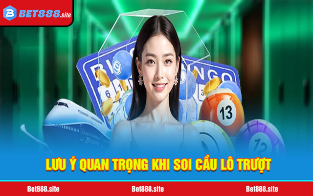 Lưu ý quan trọng khi soi cầu lô trượt người chơi cần nắm
